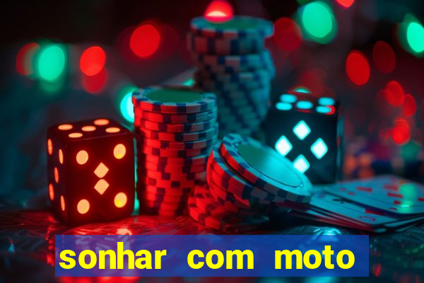 sonhar com moto roubada jogo do bicho